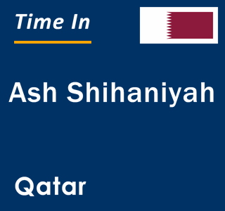 Current local time in Ash Shihaniyah, Qatar