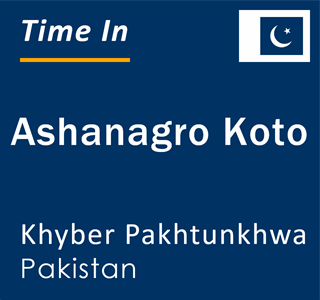 Current local time in Ashanagro Koto, Khyber Pakhtunkhwa, Pakistan