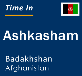 Current local time in Ashkasham, Badakhshan, Afghanistan