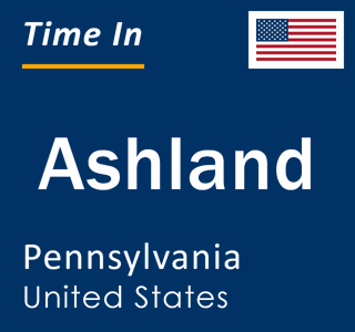 Current local time in Ashland, Pennsylvania, United States