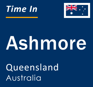 Current local time in Ashmore, Queensland, Australia