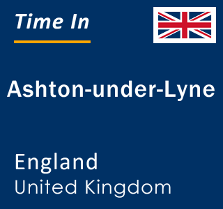 Current local time in Ashton-under-Lyne, England, United Kingdom