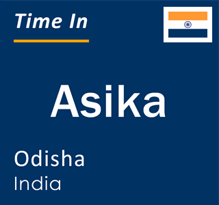 Current local time in Asika, Odisha, India