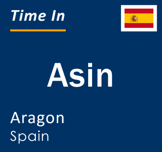 Current local time in Asin, Aragon, Spain