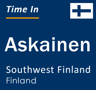 Current local time in Askainen, Southwest Finland, Finland
