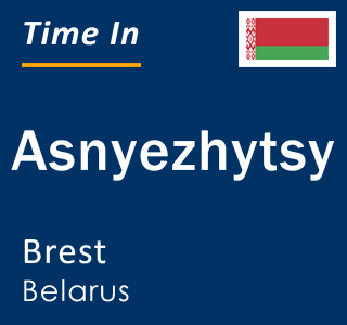 Current local time in Asnyezhytsy, Brest, Belarus