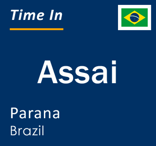 Current local time in Assai, Parana, Brazil