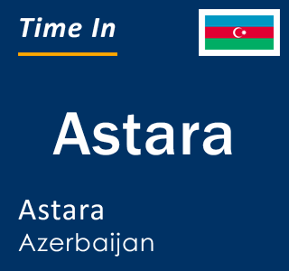 Current time in Astara, Astara, Azerbaijan