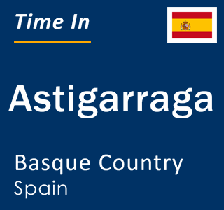 Current local time in Astigarraga, Basque Country, Spain