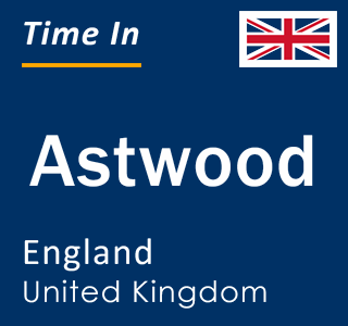 Current local time in Astwood, England, United Kingdom