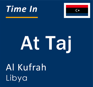 Current local time in At Taj, Al Kufrah, Libya