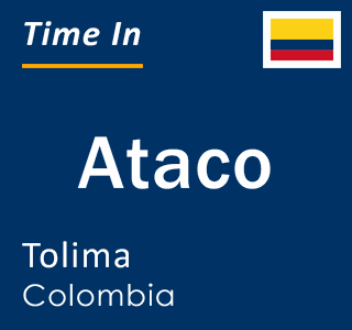 Current local time in Ataco, Tolima, Colombia