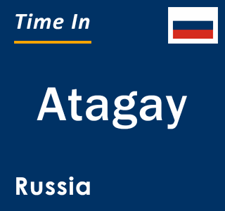 Current local time in Atagay, Russia