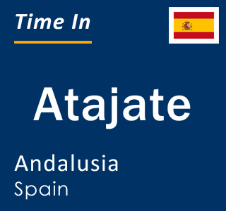 Current local time in Atajate, Andalusia, Spain