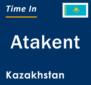 Current local time in Atakent, Kazakhstan