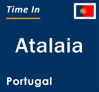 Current local time in Atalaia, Portugal