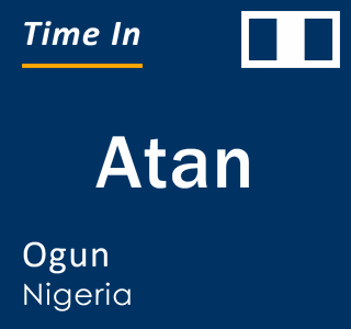 Current local time in Atan, Ogun, Nigeria