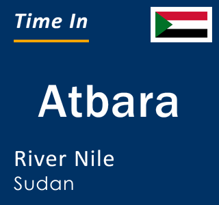 Current local time in Atbara, River Nile, Sudan