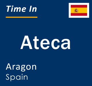 Current local time in Ateca, Aragon, Spain