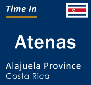 Current local time in Atenas, Alajuela Province, Costa Rica