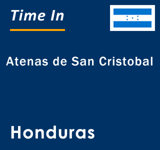 Current local time in Atenas de San Cristobal, Honduras