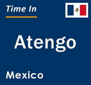 Current local time in Atengo, Mexico