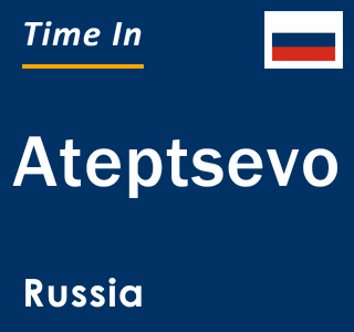 Current local time in Ateptsevo, Russia