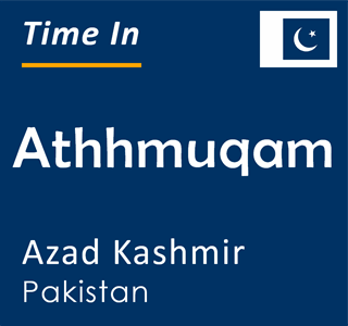 Current local time in Athhmuqam, Azad Kashmir, Pakistan