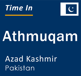 Current local time in Athmuqam, Azad Kashmir, Pakistan
