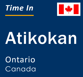 Current local time in Atikokan, Ontario, Canada