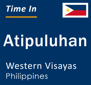 Current local time in Atipuluhan, Western Visayas, Philippines