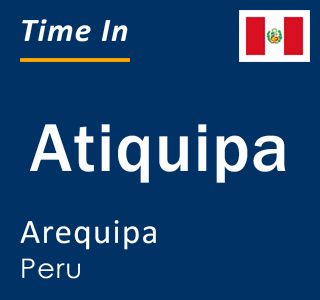 Current local time in Atiquipa, Arequipa, Peru