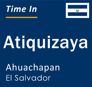 Current local time in Atiquizaya, Ahuachapan, El Salvador