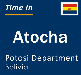 Current local time in Atocha, Potosi Department, Bolivia
