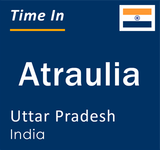 Current local time in Atraulia, Uttar Pradesh, India