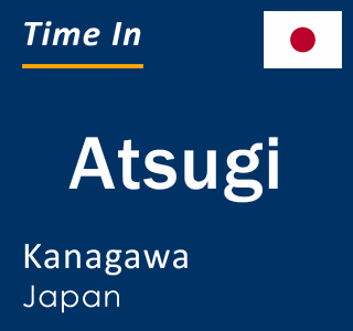 Current local time in Atsugi, Kanagawa, Japan