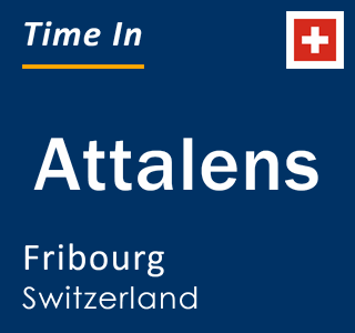 Current local time in Attalens, Fribourg, Switzerland