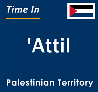 Current local time in 'Attil, Palestinian Territory