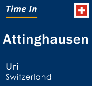 Current local time in Attinghausen, Uri, Switzerland