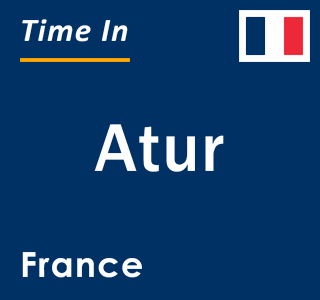 Current local time in Atur, France