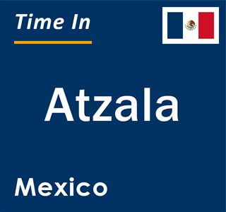 Current local time in Atzala, Mexico