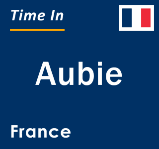 Current local time in Aubie, France