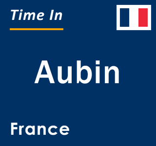 Current local time in Aubin, France