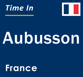 Current local time in Aubusson, France