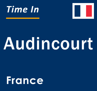 Current local time in Audincourt, France