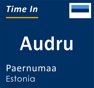 Current local time in Audru, Paernumaa, Estonia