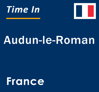 Current local time in Audun-le-Roman, France