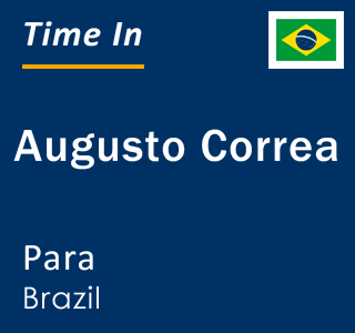 Current local time in Augusto Correa, Para, Brazil