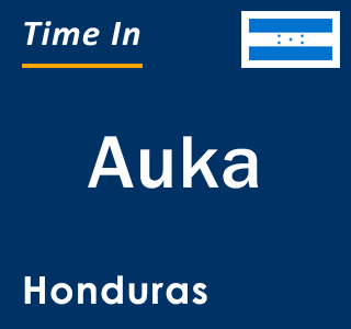 Current local time in Auka, Honduras