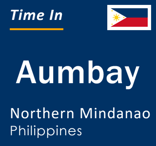 Current local time in Aumbay, Northern Mindanao, Philippines